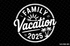 Family Vacation 2025 SVG Design | Summer | SVG Cut files Product Image 1
