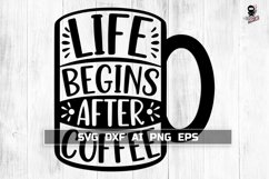 Life Begins After Coffee SVG, Funny Morning Cut file Product Image 1