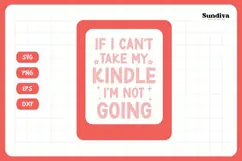 Kindle Lover - Reading Quote SVG | If I Can't Take My Kindle Product Image 3