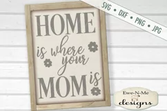Home Is Where Your Mom Is Mother's Day SVG DXF Cut File Product Image 1