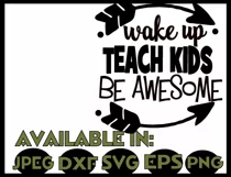 Teacher svg SVG DXF JPEG Silhouette Cameo Cricut math svg iron on Wake up teach kids be awesome Product Image 3