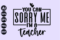 You Can Sorry Me I&#039;m a Teacher Svg, Teacher Quotes Svg Product Image 1