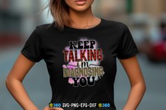 Keep talking i&#039;m diagnosing you PNG Product Image 5