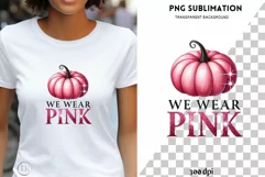 We Wear Pink, Breast Cancer Warrior, Pink Pumpkin Printable Product Image 1
