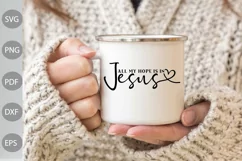 All My Hope is in Jesus SVG Cut Files/ Christian Quote SVG Product Image 2