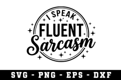 I Speak Fluebt Sarcasm |Sarcastic SVG Cut files |Cricut Product Image 1