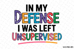 In my defense I was left Unsupervised Svg | Shirt Svg Product Image 3