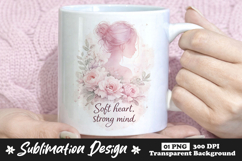 Soft Heart Strong Mind Feminine Floral Mug Design Product Image 1