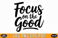 Focus on the Good SVG | Quotes | SVG Cut files Product Image 1