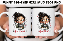 Funny Big-Eyed Girl 15oz Mug Wrap Sublimation Bundle PNG. Product Image 18