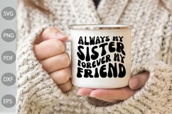 Always My Sister Forever My Friend Svg/ Sister Quote SVG Product Image 3