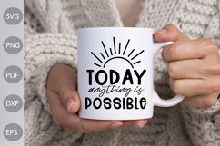 Today Anything is Possible SVG Design /Inspirational Quote Product Image 2