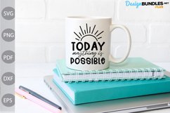 Today Anything is Possible SVG Design /Inspirational Quote Product Image 3