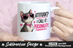 Cool Cat Sassy Attitude I Call It Personality Sublimation Product Image 1