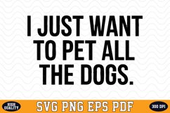 I just want to pet all the Dogs SVG | Quotes | SVG Cut files Product Image 1
