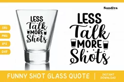 Funny Shot Glass Quote SVG | Less Talk, More Shots Product Image 1
