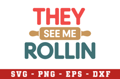 They See me Rollin Svg |Kitchen SVG Cut files | Cricut Product Image 1