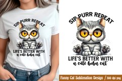 Funny Cat Sublimation, Sip purr repeat life's better with a Product Image 1