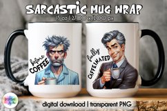 Sarcastic Coffee Mug Wrap | Both Side Funny Mug Wrap Product Image 1