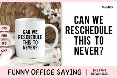 Funny Office Saying SVG | Can We Reschedule This To Never Product Image 1