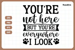 Pet Memorial Quote SVG | You're Everywhere I Look Product Image 3
