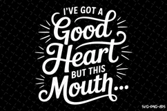 I&#039;ve got a Good Heart svg | Svg Files for Cricut Product Image 1