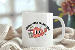 Funny Mental Health Quotes | Brains Need Breaks Too Product Image 4