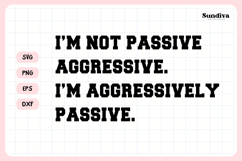 Funny Sarcastic Saying SVG | I'm Aggressively Passive Product Image 3