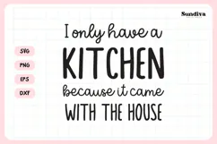 Funny Dish/Kitchen Towel Quote SVG | I Only Have A Kitchen Product Image 3