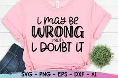 I May Be Wrong Svg, Sarcastic Svg, Funny Mom Svg Product Image 1