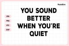 Funny Sarcastic Saying SVG | You Sound Better Product Image 3