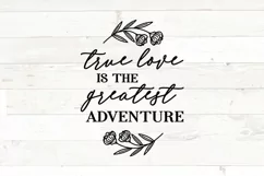 True Love is the Greatest Adventure Love Wedding Quote svg Product Image 1