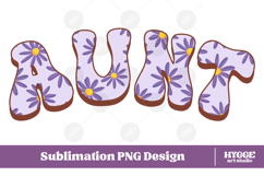 aunt Png Retro Flowers Mother&#039;s Day Floral Mom Sublimation Product Image 1