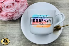 Sublimation PNG Funny Quote IDGAF-ish T-shirt Mug Design Product Image 5