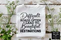 Difficult Roads Often Lead To Beautiful Destinations Svg Cut Product Image 1