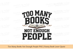 Too Many Books Not Enough People PNG | Funny Book Lover Product Image 2