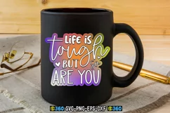 Life is tough but so are you PNG Product Image 6
