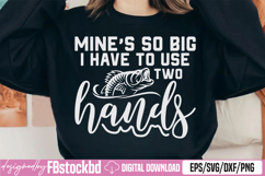 Mines So Big I Have to Use Two Hands SVG Product Image 1
