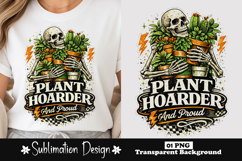 Plant Hoarder And Proud Skeleton Sublimation Design Product Image 1