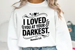 I loved you at your Darkest SVG | Bible Verse Product Image 2