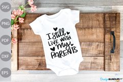 I Still Live With My Parents SVG Cut Files - Funny Baby SVG Product Image 1