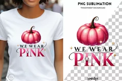 We Wear Pink, DIY Sublimation Print, Pink Pumpkin Cancer Product Image 1