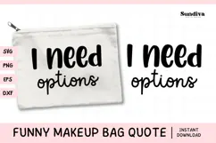 Makeup Bag Quotes for Cosmetic Pouch | I Need Options Product Image 1