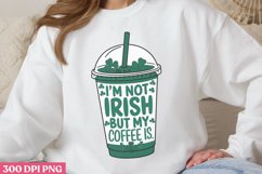 I&#039;m not irish but my coffee is PNG, Drink St Patricks Sublim Product Image 1