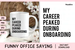Funny Office Saying SVG | My Career Peaked During Onboarding Product Image 1