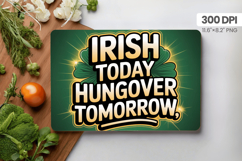 Irish Today Hungover Tomorrow Cutting Board PNG Sublimation Product Image 1
