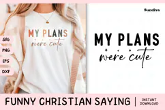 Funny Christian Saying SVG | My Plans Were Cute Product Image 1