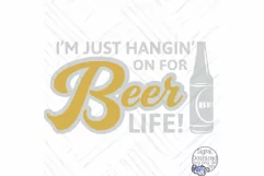 I'm Just Hangin On For Beer Life | Funny Beer Svg Files Product Image 2
