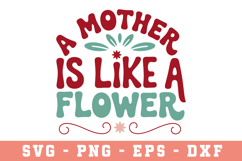 A Mother Is Like A flower |Mother Day SVG Cut file Product Image 1