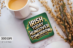 Irish Today Hungover Tomorrow Square Coaster PNG Sublimation Product Image 1